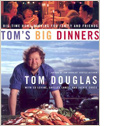 Tom’s Big Dinners- Big Time Home Cooking for Family & Friends